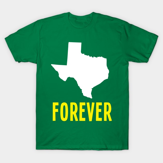 Texas forever T-Shirt by robinlund